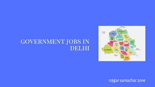 Govt Jobs in Delhi(DL)-Rojgar Samachar