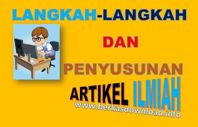 Langkah-Langkah dan Susunan Pembuatan Artikel Ilmiah Guru 