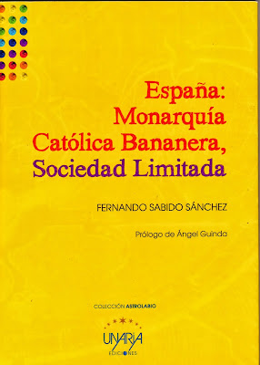 MI NUEVO POEMARIO:  España, Monarquía Católica Bananera, Sociedad Limitada (Unaria Edic. Set. 2013)