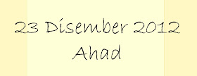 Ada Apa Dengan Ahad, 23 Disember 2012