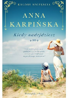 "Kiedy nadejdziesz" Anna Karpińska