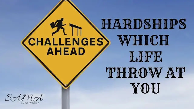 Hardships Which Life Throw At You