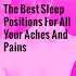 Dissociate For All Your Aches And Pains with The Best Sleep Positions 