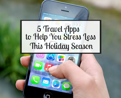 5 Travel Apps to Help You Stress Less This Holiday Season
