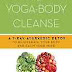 The Yoga-Body Cleanse: A 7-Day Ayurvedic Detox to Rejuvenate Your Body and Calm Your Mind Kindle Edition PDF