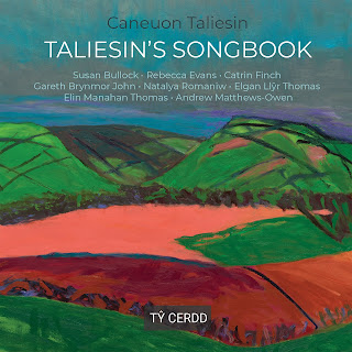 Taliesin's Songbook - 20th and 21st century Welsh song; Susan Bullock, Rebecca Evans, Catrin Finch, Gareth Brynmor John, Natalya Romaniw, Elgan Llyr Thomas, Elin Manahan Thomas, Andrew Matthews-Owen; Tŷ Cerdd