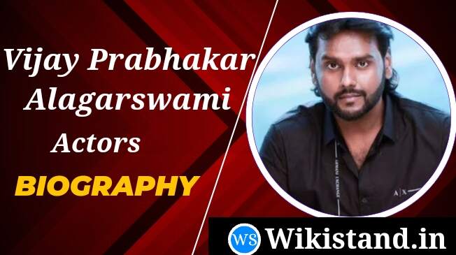 Who is Vijay Prabhakar Alagarswami ? Wiki, Biography, Age, Family, Father, Wife, Birthday, Movies, Marriage, Networth, Wikipedia.