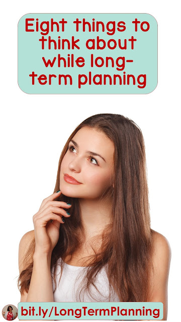 8 Things to think about while long-term planning:  Long term plans need to be flexible, but here are 8 things you can do to get ahead!