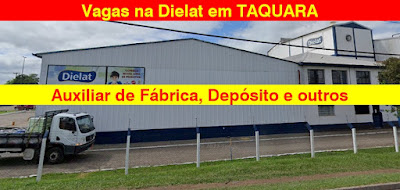 Dielat abre vagas para Auxiliar de Fábrica, Depósito, qualidade e outros em Taquara