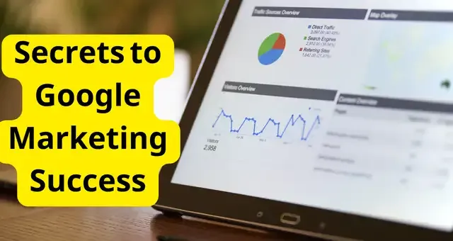 Secrets to Google Marketing Success