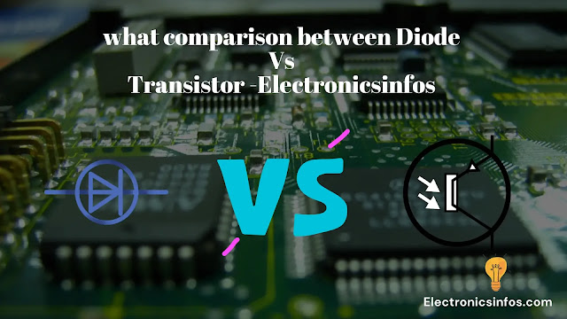 Diode Vs Transistor -Electronicsinfos