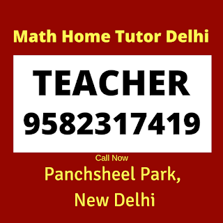 Best Maths Tutors for Home Tuition in Panchsheel Park. Call:9582317419