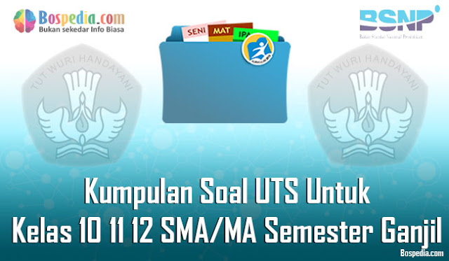 Kumpulan Soal UTS Untuk Kelas 10 11 12 SMA/MA Semester Ganjil