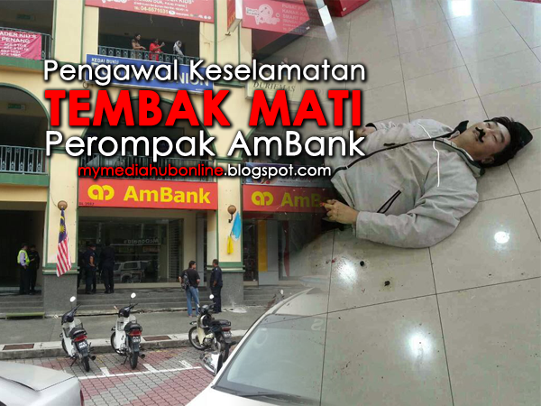 Pengawal Keselamatan Tembak Mati Perompak Ambank (5 Foto Gambar)