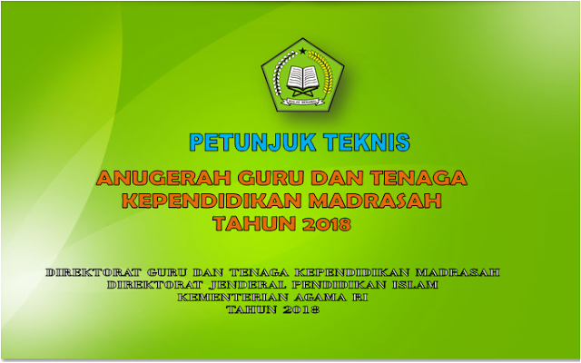 Petunjuk Teknis Anugrah Guru dan Tenaga Kependidikan Madrasah Tahun 2018