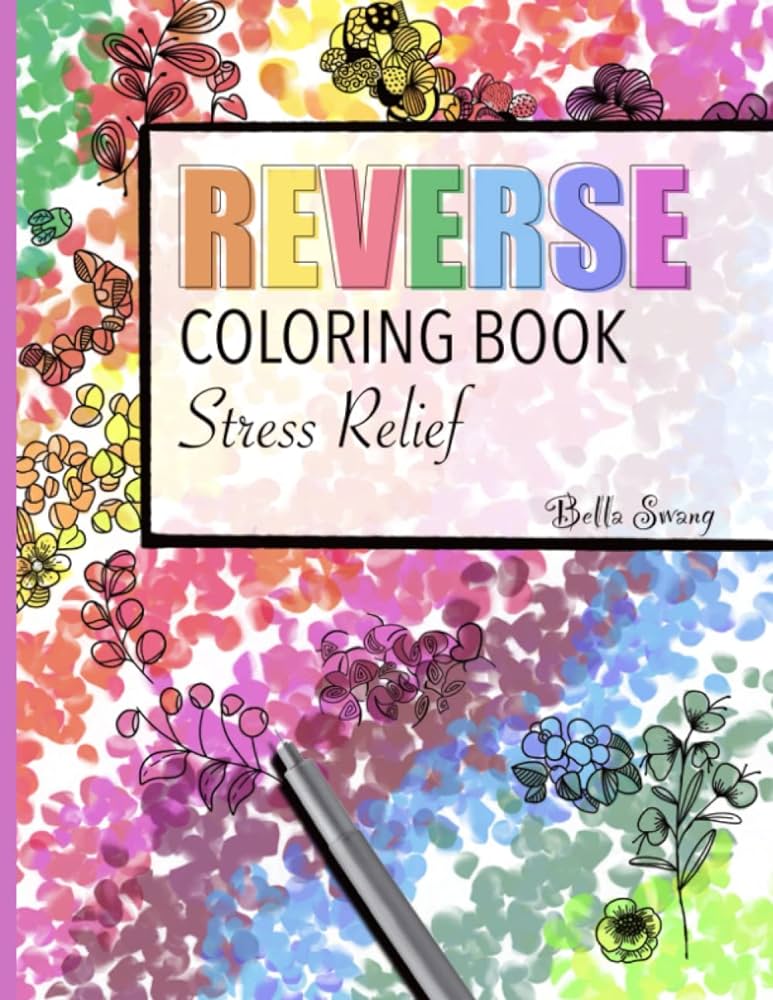 Reverse Coloring Book PDFs A Fun and Relaxing Way to DeStress