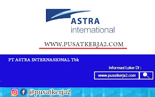 Lowongan Kerja Gelar S1/S2 PT Astra Internasional April 2022