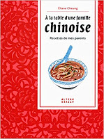 À la table d'une famille chinoise, recettes de mes parents