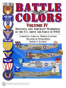 Battle Colors: Insignia and Aircraft Markings of the U.S. Army Air Force in World War II: European-African-Middle Eastern Theaters of Operations