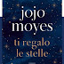 Pensieri su "TI REGALO LE STELLE" di Jojo Moyes