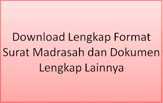 Download Lengkap Format Surat Madrasah dan Dokumen Lengkap Lainnya