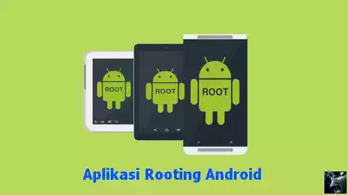 Aplikasi-Aplikasi Untuk Root HP Android Terbaik