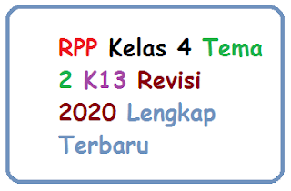 RPP Kelas 4 Tema 2 K13 Revisi 2020 Lengkap Terbaru