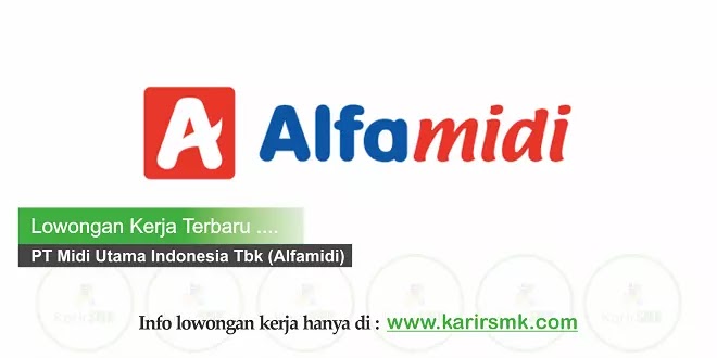 Lowongan Kerja PT Midi Utama Indonesia Tbk (Alfamidi)