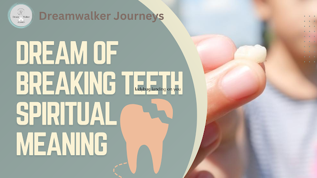 Dream of Breaking Teeth Spiritual Meaning