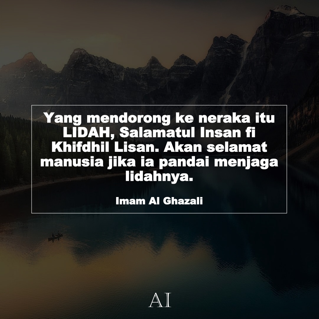 Wallpaper Kata Bijak Imam Al Ghazali  (Yang mendorong ke neraka itu LIDAH, Salamatul Insan fi Khifdhil Lisan. Akan selamat manusia jika ia pandai menjaga lidahnya.)