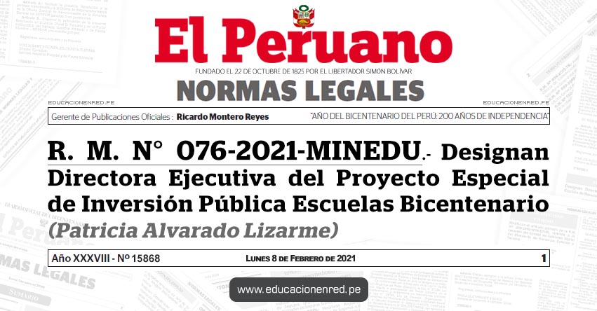 R. M. N° 076-2021-MINEDU.- Designan Directora Ejecutiva del Proyecto Especial de Inversión Pública Escuelas Bicentenario (Patricia Alvarado Lizarme)