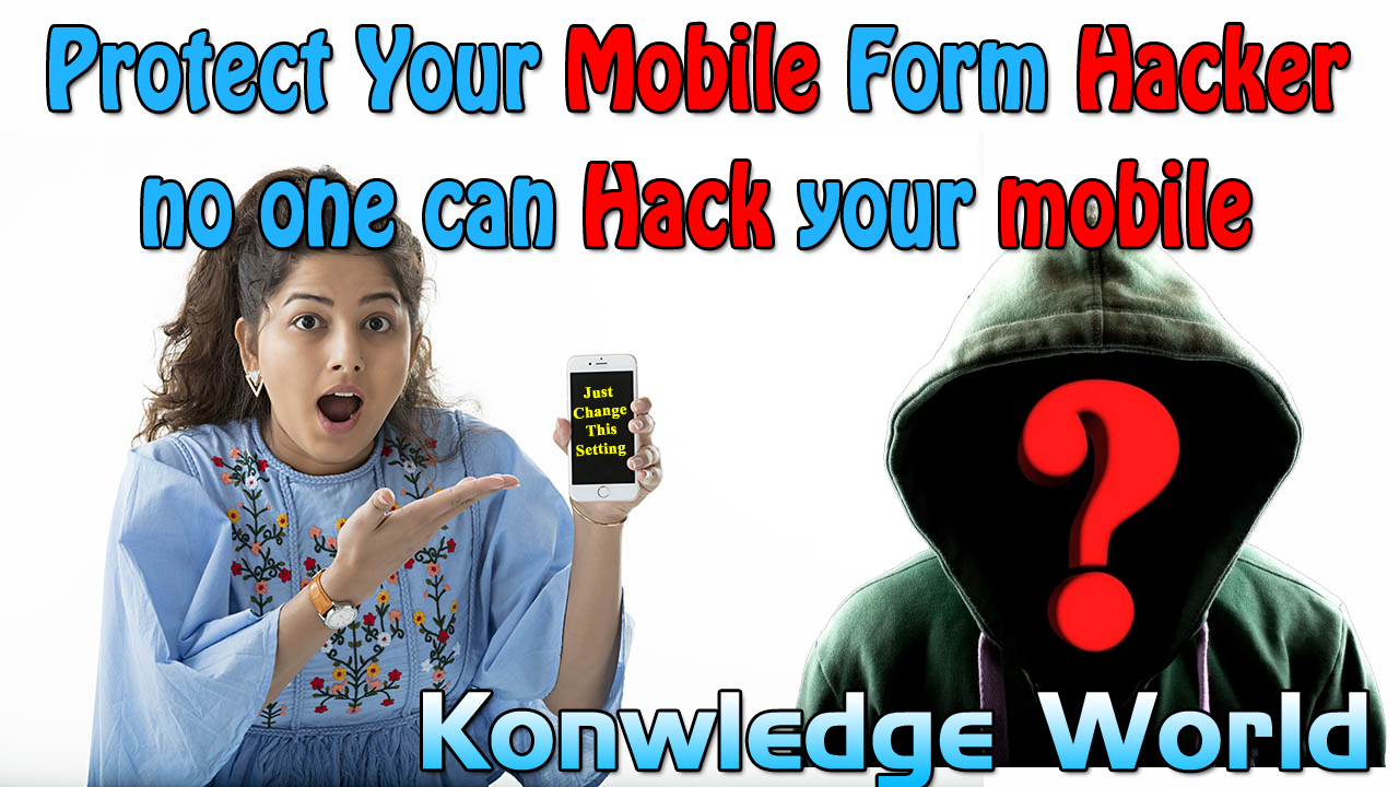 How to Protect my Mobile From Hackers - Knowledge World