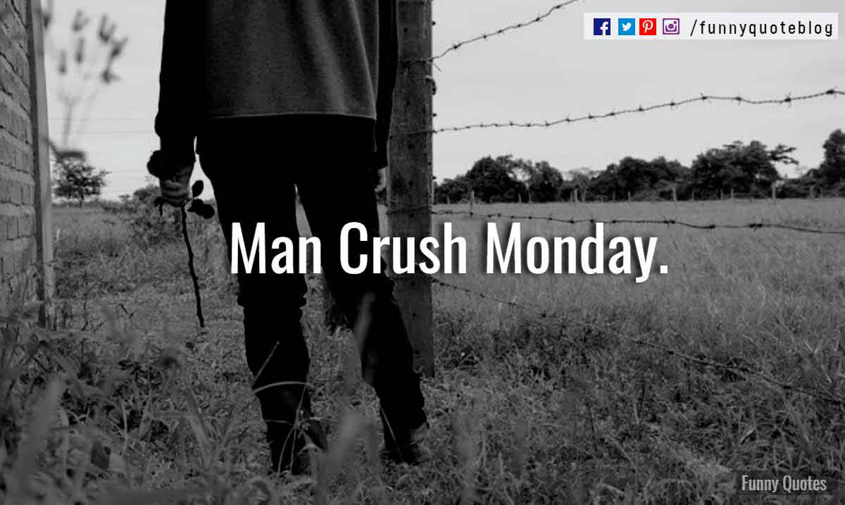 Man Crush Monday quotes