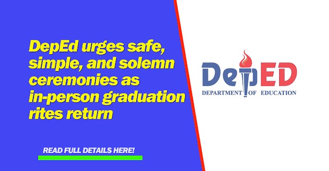 DepEd urges safe, simple, and solemn ceremonies as in-person graduation rites return