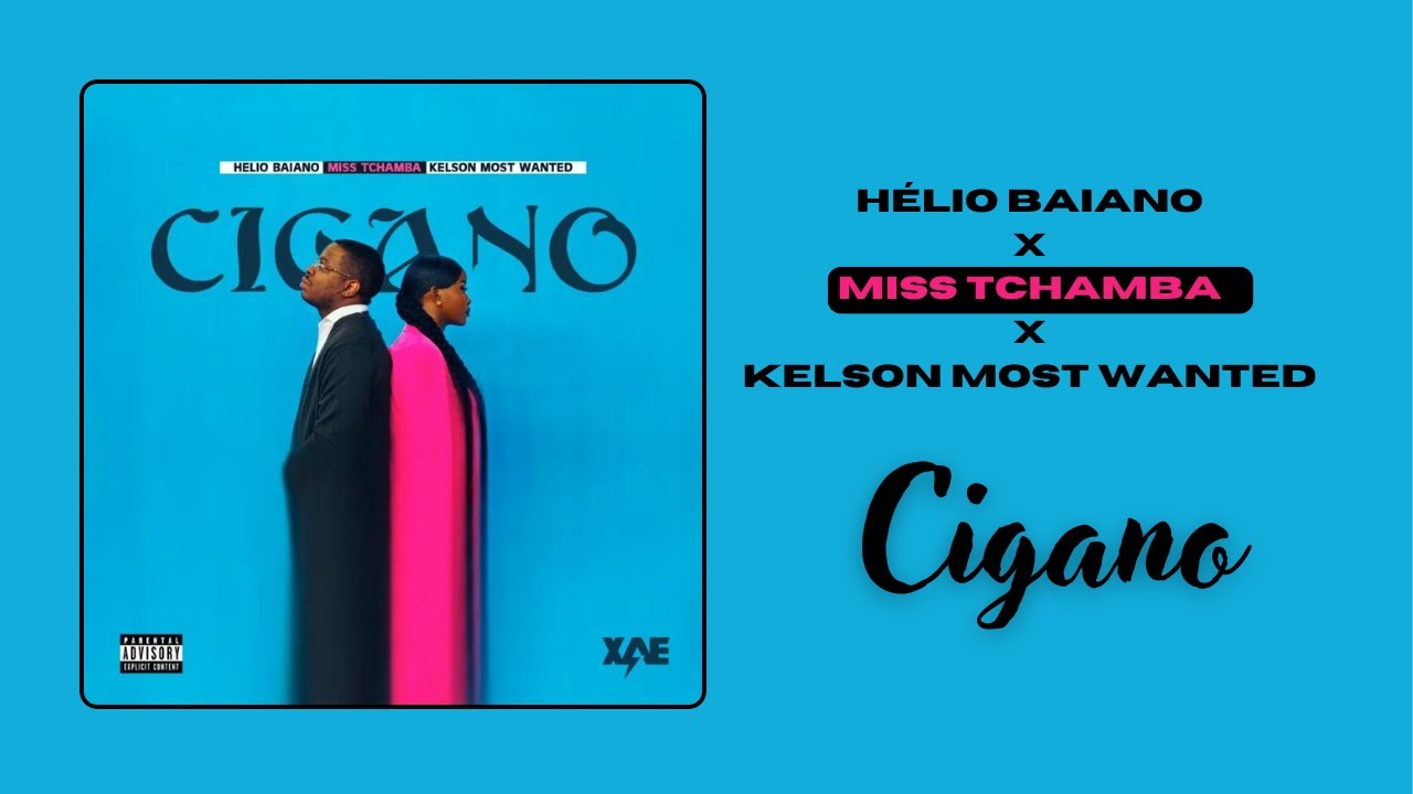 Helio Baiano – Cigano Feat Miss Tchamba & Kelson Most Wanted