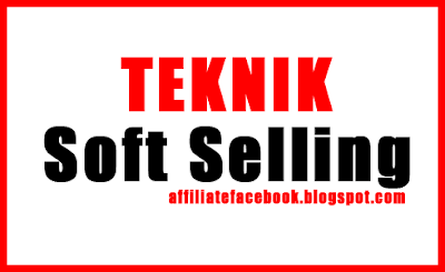 teknik jualan soft selling