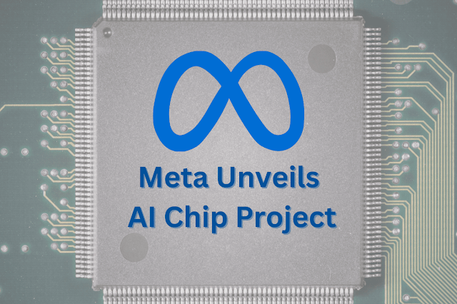 ميتا - تكشف عن أول شريحة مخصصة للذكاء الاصطناعي: MTIA