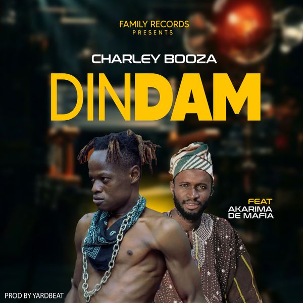 Charley Booza Ft Akarima De Mafia - Dindam Song