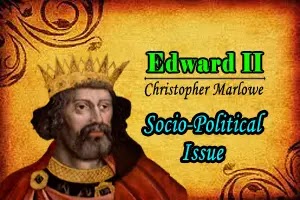 Edward II: Socio-political issue behind the downfall of Edward II