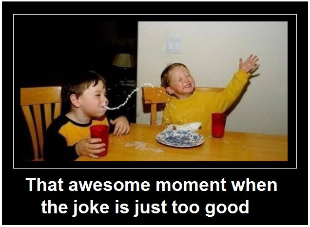 That Awesome Moment When The Joke Is Just Too Good