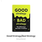 Good Strategy - Bad Strategy : The Difference And Why It Matters - Richard Rumelt