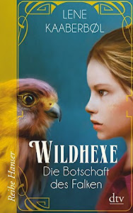 Wildhexe - Die Botschaft des Falken: Roman (Die Wildhexe-Reihe, Band 2)