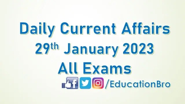 Daily Current Affairs 29th January 2023 For All Government Examinations