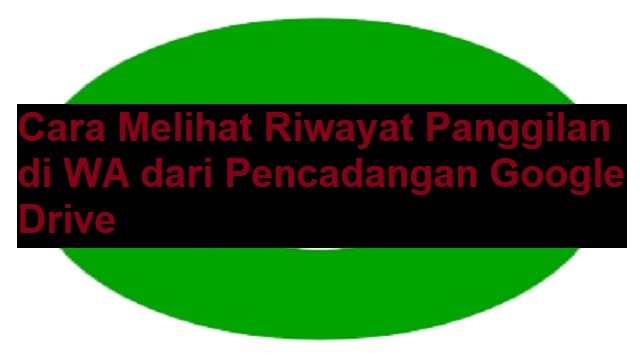 Cara Melihat Riwayat Panggilan di WA