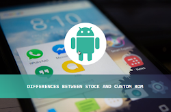 What is stock ROM or Custom ROM and defferences