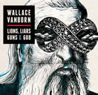 Wallace Vanborn: Lions, Liars, Guns & God