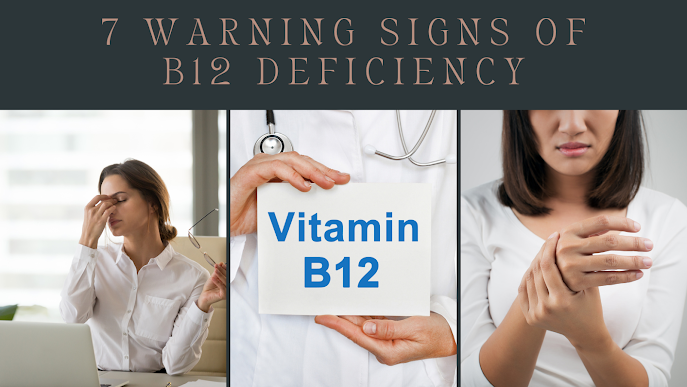 7 warning signs of B12 Deficiency