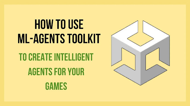 How to use ML-Agents Toolkit to create intelligent agents for your games