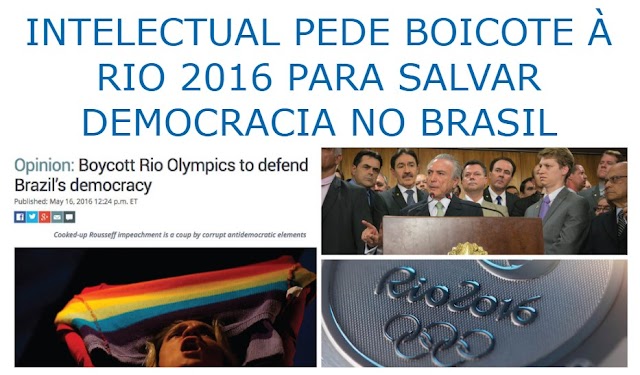 INTELECTUAL PEDE BOICOTE À RIO 2016 PARA SALVAR DEMOCRACIA NO BRASIL