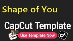 shape of you capcut template,shape of you capcut template link,shape of you capcut template download,download shape of you capcut template,